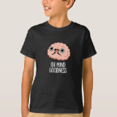 Oh Mind Goodness おもしろい Brain Pun Dark BG Tシャツ (正面)