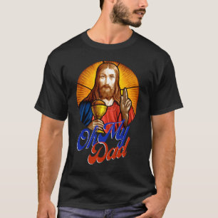 Oh My Dad OMG Christian Catholic   Idea Tシャツ