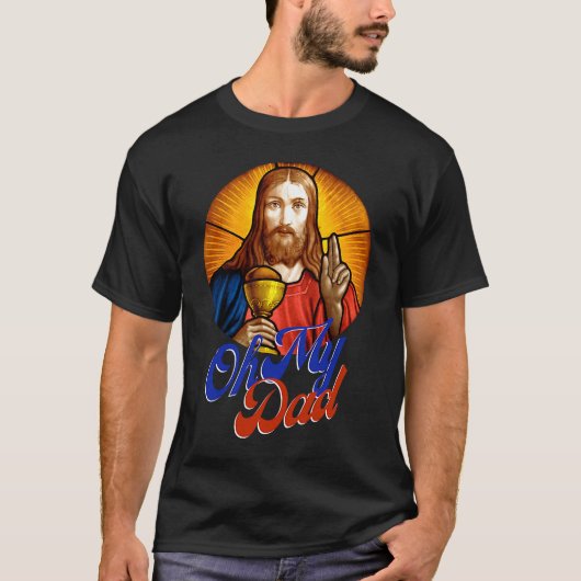 Oh My Dad OMG Christian Catholic   Idea Tシャツ (正面)