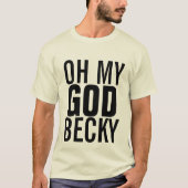 Oh My God Becky 80のTシャツの女性 Tシャツ (正面)
