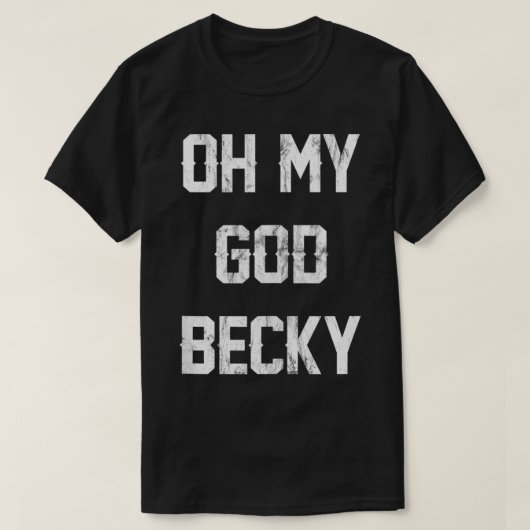 Oh My God Becky NEW Distressed Lettering Tank Top5 Tシャツ (デザイン正面)