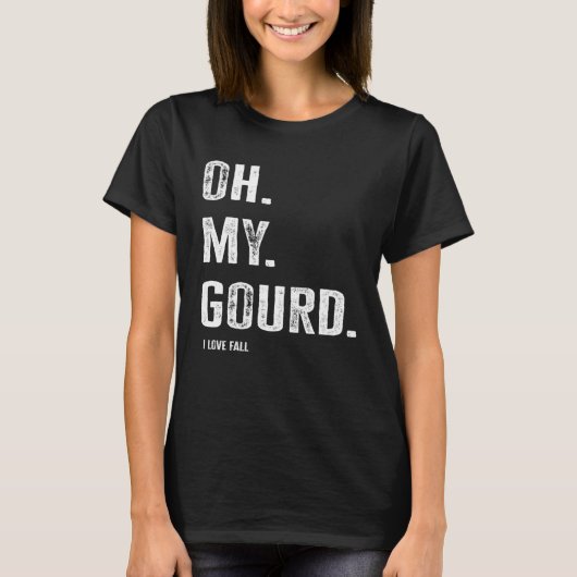 Oh My Gourd I Love Fall Tシャツ (正面)