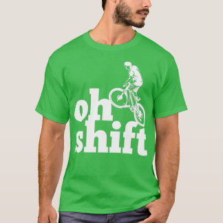 Oh Shift おもしろい Bicycling (4) Tシャツ