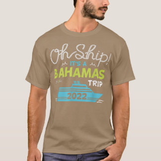 Oh Ship Its a Bahamas Trip2022 Bahamas Cruise  Tシャツ