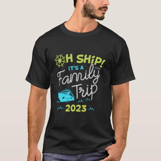 Oh Ship It'S A Family Trip 2023 Oh Ship 2023 Cruis Tシャツ (正面)