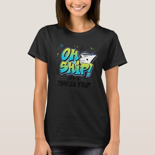 Oh Ship It's a Family Trip  Graffiti Airbrush Crui Tシャツ (正面)