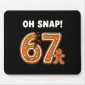 Oh Snap 67 Six Seven Meme Gingerbread Man Funny 67 マウスパッド (正面)