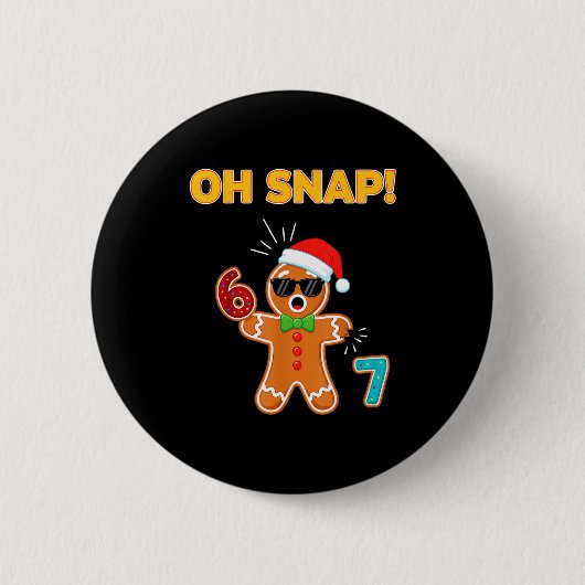 Oh Snap 67 Six Seven Meme Gingerbread Man Funny 67 缶バッジ (正面)