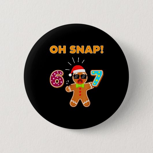 Oh Snap 67 Six Seven Meme Gingerbread Man Funny 67 缶バッジ (正面)
