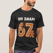 Oh Snap 67 Six Seven Meme Gingerbread Man Funny 67 Tシャツ (正面)