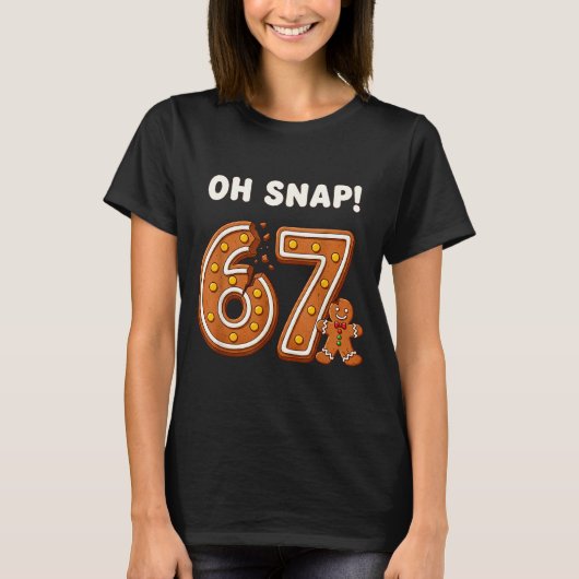 Oh Snap 67 Six Seven Meme Gingerbread Man Funny 67 Tシャツ (正面)