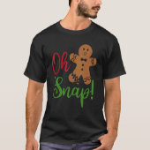 Oh Snap Gingerbread  Broken Gingerbread Christmas  Tシャツ (正面)