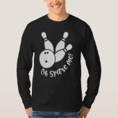 Oh Spare Me  Bowling Player Bowler Bowling Tシャツ (正面)
