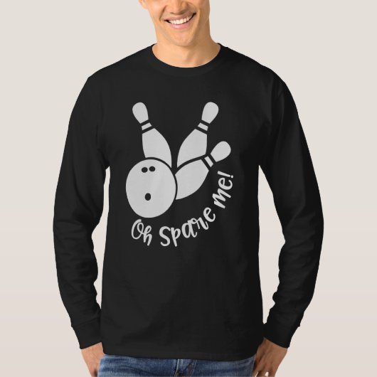 Oh Spare Me  Bowling Player Bowler Bowling Tシャツ (正面)