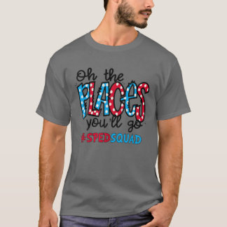 Oh The Places You Will Go Special Education SPED T Tシャツ