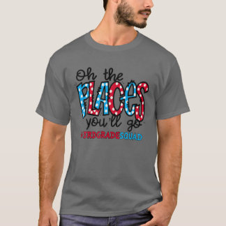 Oh The Places You Will Go Third 3Rd Grade Teacher Tシャツ