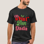 Oh What Fun It Is To Be Dada Christmas Family _1  Tシャツ (正面)
