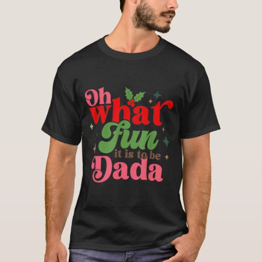 Oh What Fun It Is To Be Dada Christmas Family _1  Tシャツ (正面)