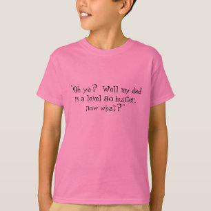 "Oh yaか。 ですレベル80のハンター、今…私のパパは湧き出ます Tシャツ
