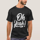 Oh Yeah! Hapness Sitive Motivational Tシャツ (正面)