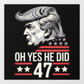Oh Yes He Did 47 トランプ 2024 ウィンドウサイン (シート)