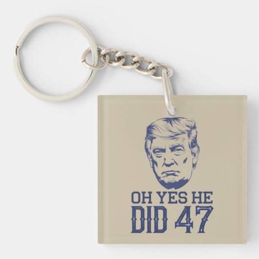 Oh Yes He Did 47 トランプ 2024 キーホルダー (正面)