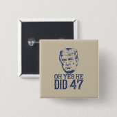 Oh Yes He Did 47 トランプ 2024  缶バッジ (正面&裏面)