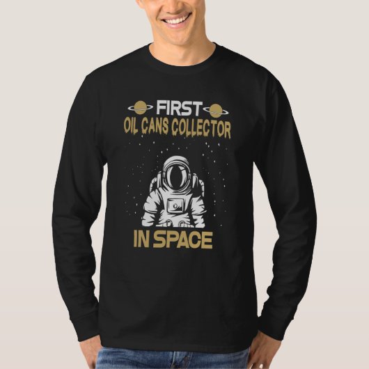 Oil Cans Collector In Space Tシャツ (正面)