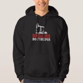 Oil Drilling Fracker Oilfield Drillers Do It Deep パーカ (正面)