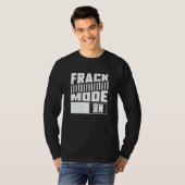 Oil Drilling Mode On  Fracker Oilfield Fracking Tシャツ (正面フル)