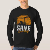 Oil Drilling Save Fracker  Oilfield Fracking Tシャツ (正面)