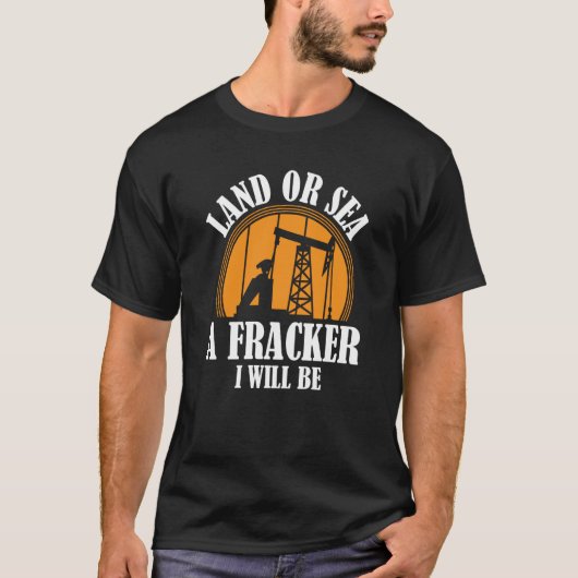 Oil Drilling Sea  Fracker Oilfield Fracking Tシャツ (正面)