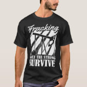 Oil Drilling Survive Oilfield Fracker  Fracking Tシャツ (正面)
