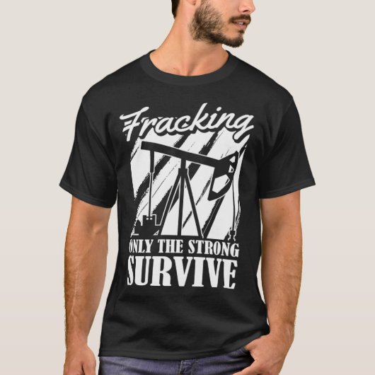 Oil Drilling Survive Oilfield Fracker Fracking Tシャツ (正面)