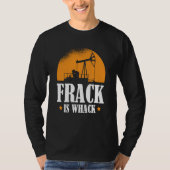 Oilfield Humor Drilling Oil  Fracker Fracking Tシャツ (正面)