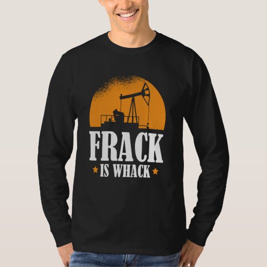 Oilfield Humor Drilling Oil  Fracker Fracking Tシャツ (正面)