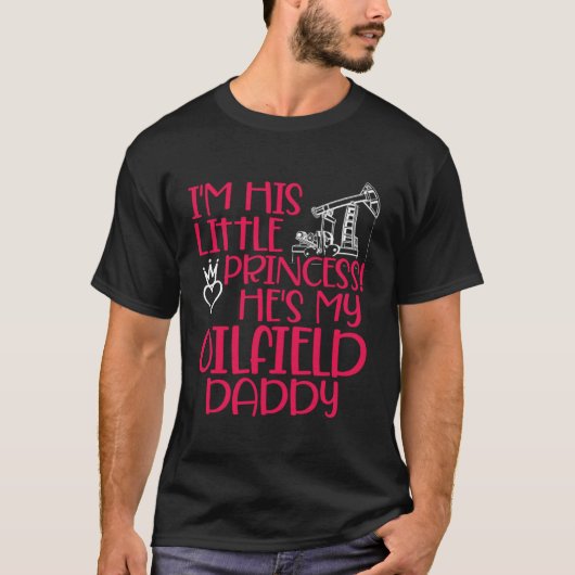 Oilfield Princess Daddy Oilfield Workers Oil Rig R Tシャツ (正面)