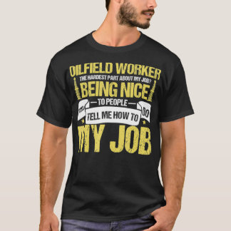 Oilfield Worker Roughneck Hardest Part About My Tシャツ