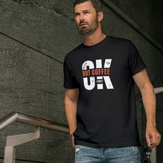 OKがコーヒーファーストタイポグラフィユーモアデザイン Tシャツ