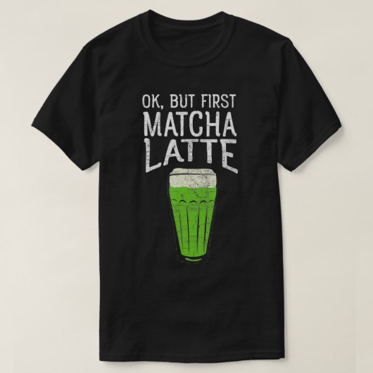 OKが最初の抹茶ラテデザインティー愛好家 Tシャツ (デザイン正面)