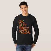 Okだが最初のピザTシャツ Tシャツ (正面フル)