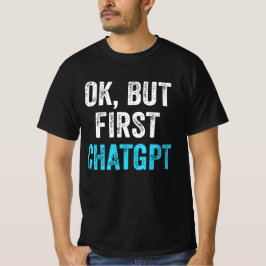 Okだが最初のChatgpt - Chatgptおもしろい Tシャツ