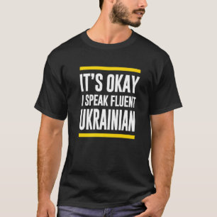 OK私は流ちょうなウクラ話イナ国民である Tシャツ
