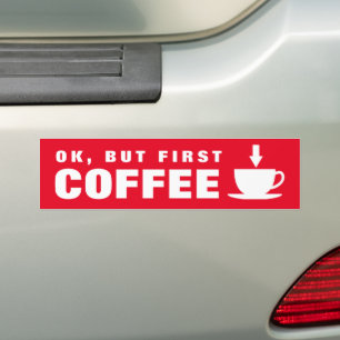 OK、しかし、最初のコーヒおもしろいーカフェイン中毒引用文 バンパーステッカー