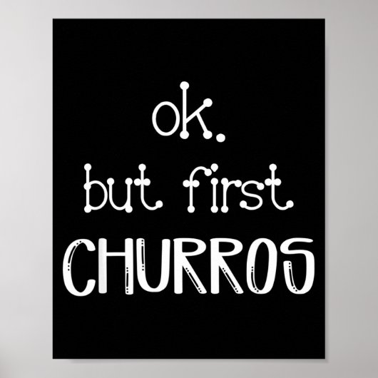 Ok But First Churros Sarcastic Quote Funny Churro ポスター (正面)