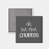 Ok But First Churros Sarcastic Quote Funny Churro  マグネット (正面/裏面)