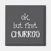 Ok But First Churros Sarcastic Quote Funny Churro  マグネット (正面)