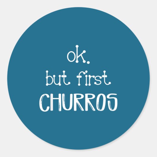 Ok But First Churros Sarcastic Quote Funny Churro ラウンドシール (正面)