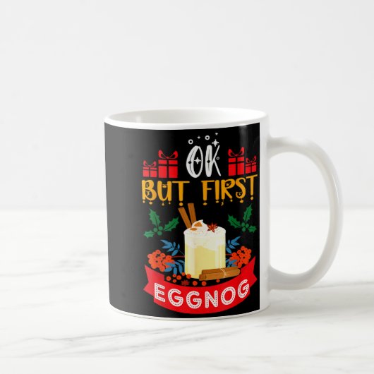 Ok But First Eggnog Funny Christmas Eggnog Lover  コーヒーマグカップ (右)