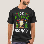 Ok But First Eggnog Tシャツ (正面)